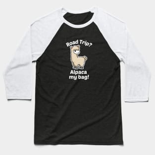 Road Trip? Alpaca My Bag - Alpaca Pun Baseball T-Shirt